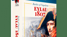 Battles of Napoleon: Volume I – EYLAU 1807